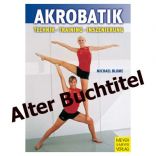 Akrobatik - Technik - Training - Inszenierung