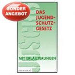 Das Jugendschutzgesetz mit Erl&auml;uterungen
