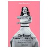 Die Kunst, T&auml;nze zu machen